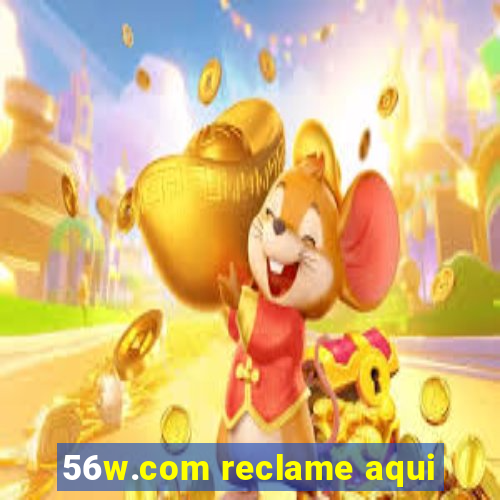 56w.com reclame aqui